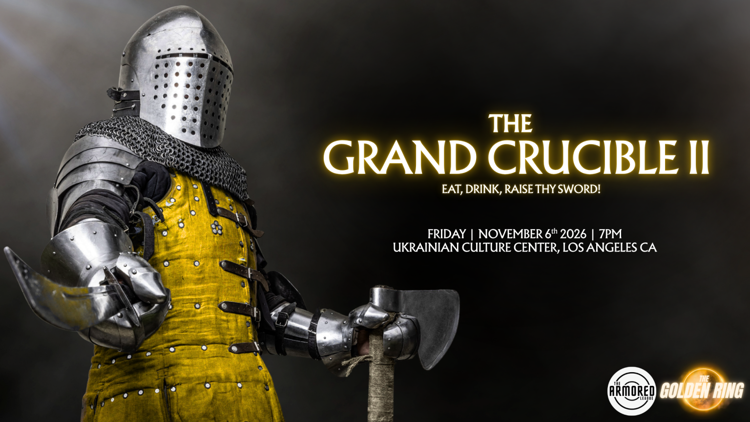 The Grand Crucible II. Eat, drink, raise thy sword! Friday, November 6, 2026, 7 PM, Ukrainian Culture Center, Los Angeles. Presented by The Armored League and The Golden Ring.